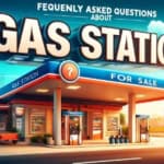 Frequently Asked Questions About Gas Stations for Sale
