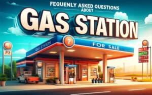 Frequently Asked Questions About Gas Stations for Sale