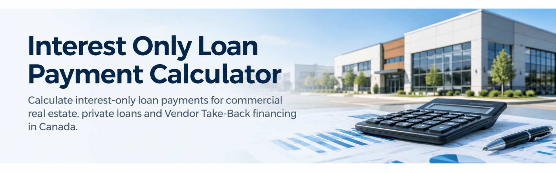 Interest Only Loan Payment Calculator for commercial, private and VTB financing in Canada